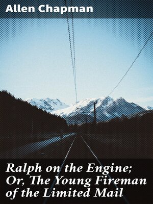 cover image of Ralph on the Engine; Or, the Young Fireman of the Limited Mail